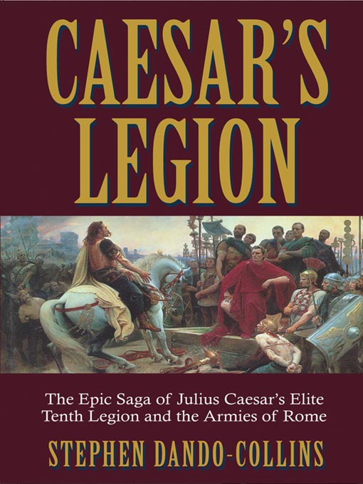 Title details for Caesar's Legion by Stephen Dando-Collins - Wait list
